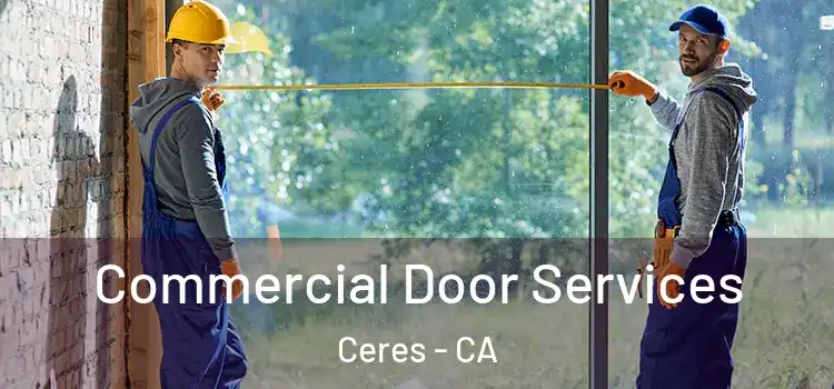 Commercial Door Services Ceres - CA