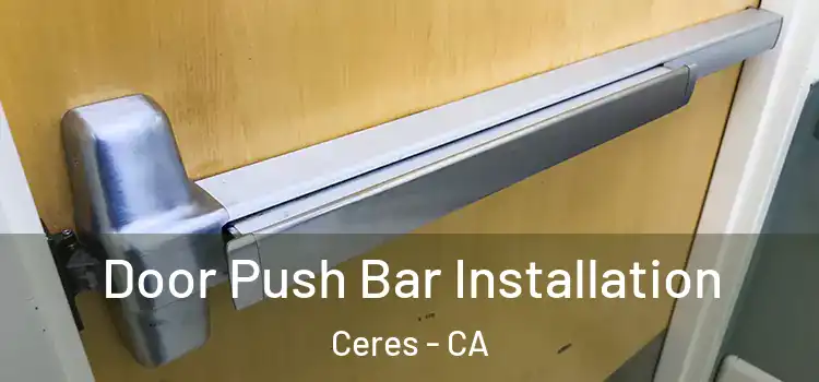  Door Push Bar Installation Ceres - CA