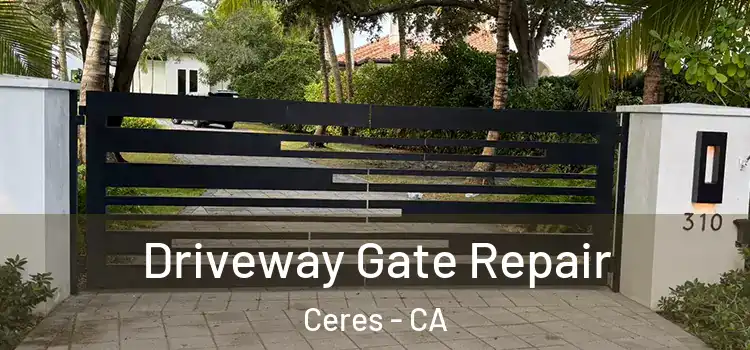 Driveway Gate Repair Ceres - CA
