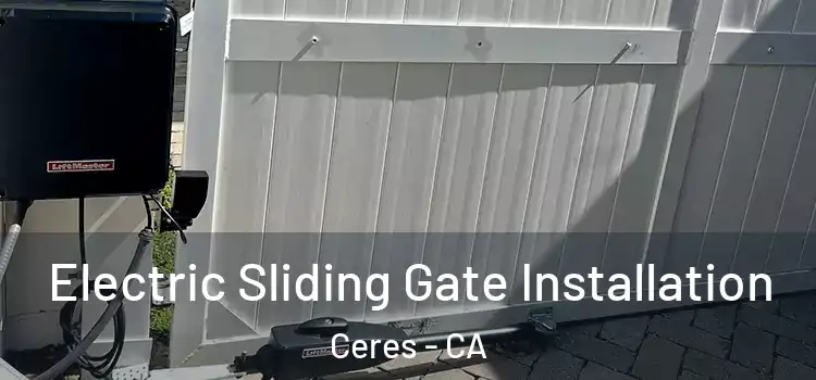 Electric Sliding Gate Installation Ceres - CA