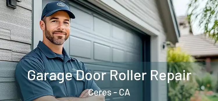  Garage Door Roller Repair Ceres - CA
