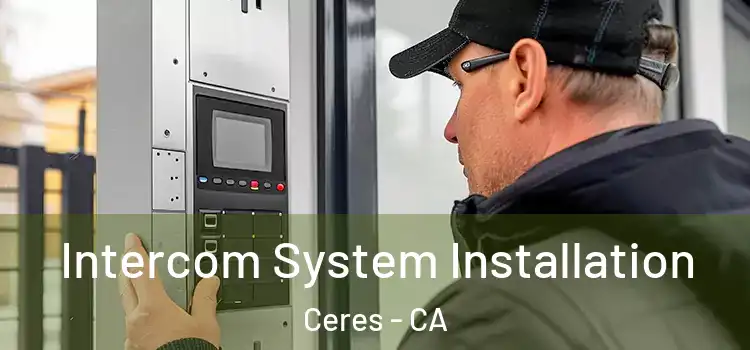 Intercom System Installation Ceres - CA