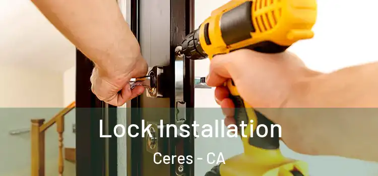  Lock Installation Ceres - CA
