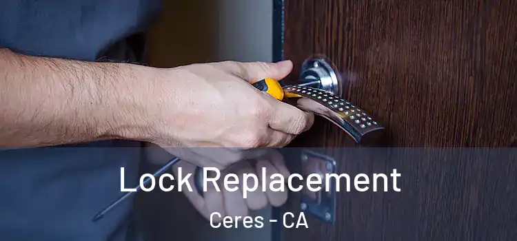 Lock Replacement Ceres - CA