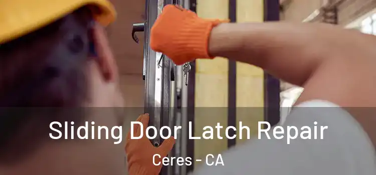 Sliding Door Latch Repair Ceres - CA